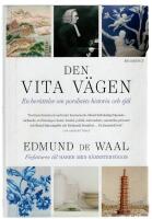 Den vita v&auml;gen : en ber&auml;ttelse om porslinets historia och sj&auml;l
