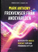 Frekvenser fr&aring;n andev&auml;rlden : bevisen f&ouml;r andlig kontakt som kan f&ouml;r&auml;ndra ditt liv
