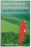 Jakten p&aring; den perfekta puben : Ales & Males - 67 &auml;ventyr i Wales