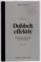 Dubbelt effektiv : konsten att få mycket att bli mer genom att använda mindre