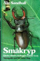 Sm&aring;kryp : fj&auml;rilar, sl&auml;ndor, skalbaggar, sn&auml;ckor m.m