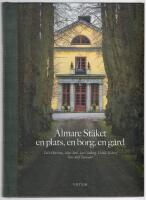 Almare St&auml;ket : en plats, en borg, en g&aring;rd