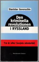 Den kriminella revolutionen i Ryssland : tre &aring;r efter Sovjets uppl&ouml;sning