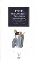 Postmodernismens f&ouml;rklaring : skepticism och socialism fr&aring;n Rousseau till Foucault