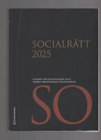 Socialr&auml;tt 2025 - lagbok f&ouml;r socionomer och andra professionsutbildningar : uppdaterad till och med 26 november 2024 med SFS 2024:1064 som sista tillagda SFS