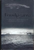 Fossilj&auml;garna : en ber&auml;ttelse om besatta vetenskapsm&auml;n och fisken som klev upp p&aring; land