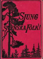 Sjung svenska Folk! : s&aring;ngbok f&ouml;r skola och samh&auml;lle