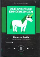 Den svenska enh&ouml;rningen : storyn om Spotify