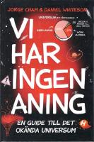 Vi har ingen aning : En guide till det ok&auml;nda universum
