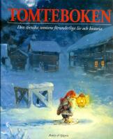 Tomteboken : den svenska tomtens f&ouml;runderliga liv och historia