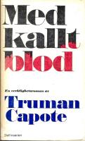 Med kallt blod : en sann redog&ouml;relse f&ouml;r ett fyrdubbelt mord och dess f&ouml;ljder