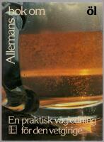 Allemans bok om &ouml;l : [en praktisk v&auml;gledning f&ouml;r den vetgirige]