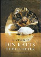 Din katts hemligheter : boken din katt skulle vilja att du l&auml;ste