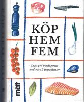 K&ouml;p hem fem : laga god vardagsmat med bara 5 ingredienser