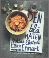 Den bl&aring; maten : recept f&ouml;r ett l&aring;ngt och lyckligt liv