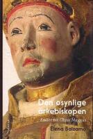 Den osynlige &auml;rkebiskopen : ess&auml;er om Olaus Magnus