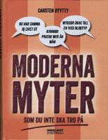 Moderna myter : Som du inte ska tro p&aring;