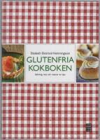 Glutenfria kokboken : bakning, mat och massor av tips