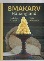 Smakarv H&auml;lsingland : tradition & trend