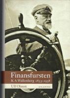 Finansfursten : K A Wallenberg 1853-1938
