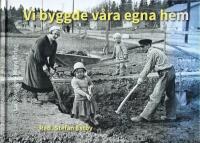Vi byggde v&aring;ra egna hem