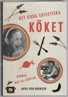 Det goda sovjetiska k&ouml;ket : minnen, mat och l&auml;ngtan