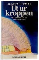 Ut ur kroppen : Mina upplevelser i en annan dimension