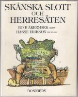 Sk&aring;nska slott och herres&auml;ten : i h&auml;larna p&aring; Edvard Persson, Hjalmar Gullberg och Bengt Hjelmqvist