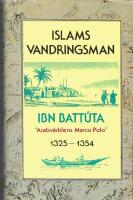 Islams vandringsman : Ibn Batt&uacute;ta "Arabv&auml;rldens Marco Polo" : 1325-1354 : Ibn Batt&uacute;tas resor