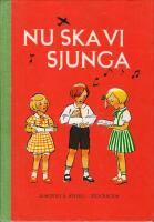 Nu ska vi sjunga - s&aring;ngbok f&ouml;r de f&ouml;rsta skol&aring;ren