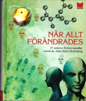 N&auml;r allt f&ouml;r&auml;ndrades - 17 science-fiction noveller