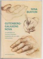 Gutenberggalaxens nova - en ess&auml;ber&auml;ttelse om Erasmus av Rotterdam, humanismen och 1500-talets medierevolution : samt om Albrecht D&uuml;hrer, Hans Holbein d.y., Paracelsus, Martin Luther, Thomas More, Michel de Montaigne, diverse pedagoger, anatomer, encyklop