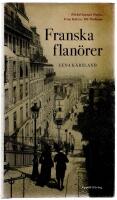 Franska flan&ouml;rer : f&ouml;rfattarnas Paris - fr&aring;n Balzac till Modiano