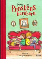 Boken om prostens barnbarn (Samlingsvoym innh&aring;ller Prostens barnbarn/Kalabalik hos morfar prosten/Opp och hoppa, morfar prosten) - Tidigare utgiven med titeln Boken om morfar prosten