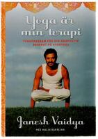 Yoga &auml;r min terapi - yogaprogram f&ouml;r din kroppstyp baserat p&aring; ayurveda