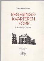 Regeringskvarteren f&ouml;rr : en kr&ouml;nika i ord och bild