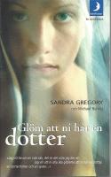 Gl&ouml;m att ni har en dotter
