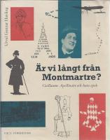 &Auml;r vi l&aring;ngt fr&aring;n Montmartre? Guillaume Apollinaire och hans epok