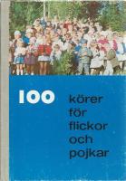 100 k&ouml;rer f&ouml;r flickor och pojkar  (K&ouml;rer med noter)