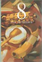 8 nya f&ouml;rfattare. Antologi. Presentation av: Pernilla Ges&eacute;n, Lina Hagelb&auml;ck, Jens Linder, Magnus Ljunggren, Katarina L&ouml;fgren, Patrik Mehrens, Per Anders Wiktorsson och Magnus &Ouml;hrn
