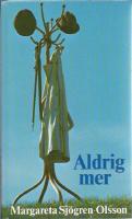 Aldrig mer (Om hennes mans Jan Olof (Sign JOLO) bortg&aring;ng 1974)