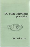De sm&aring; p&auml;ronens generation - dikter f&ouml;r &auml;ldre i alla &aring;ldrar