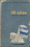 Till sj&ouml;ss - Handbok i navigation, segling och sj&ouml;manskap