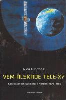 Vem &auml;lskade Tele-X? Konflikter om satelliter i Norden 1974-1989