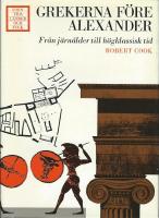 Grekerna f&ouml;re Alexander. Fr&aring;n j&auml;rn&aring;lder till h&ouml;gklassisk tid