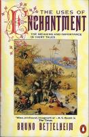 The Uses of Enchantment. The Meaning and Importance of Fairy Tales