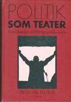 Politik som teater : fr&aring;n Bastiljen till Helgeandsholmen