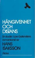 H&auml;ngivenhet och distans: En studie i Lars Gyllenstens romankonst