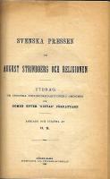 Tv&aring; titlar: Tal till svenska nationen om olust i landet, levernet, litteraturen och l&auml;rdomen / Svenska pressen om August Strindberg och religionen : utdrag ur svenska tidningsredaktioners omd&ouml;men om Domen &ouml;fver "Giftas" f&ouml;rfattare, samlade och utg. af H. S.