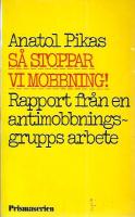 S&aring; stoppar vi mobbning! : rapport fr&aring;n en antimobbningsgrupps arbete